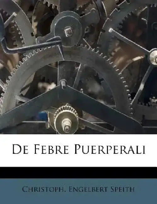 de Febre Puerperali by Christoph Engelbert Speith