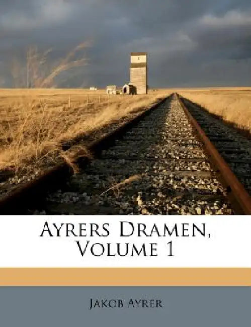 Ayrers Dramen; Volume 1 by Jakob Ayrer
