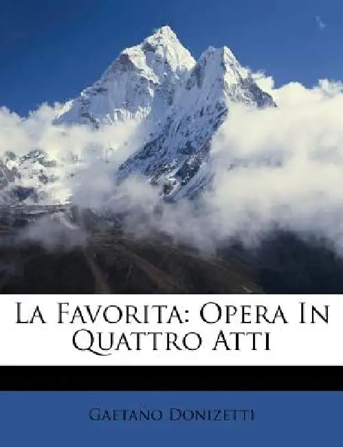 La Favorita: Opera in Quattro Atti by Gaetano Donizetti