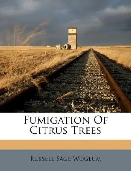 Fumigation of Citrus Trees by Russell Sage Woglum