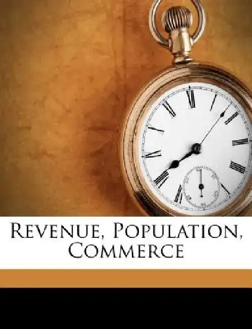 Revenue, Population, Commerce by Anonymous