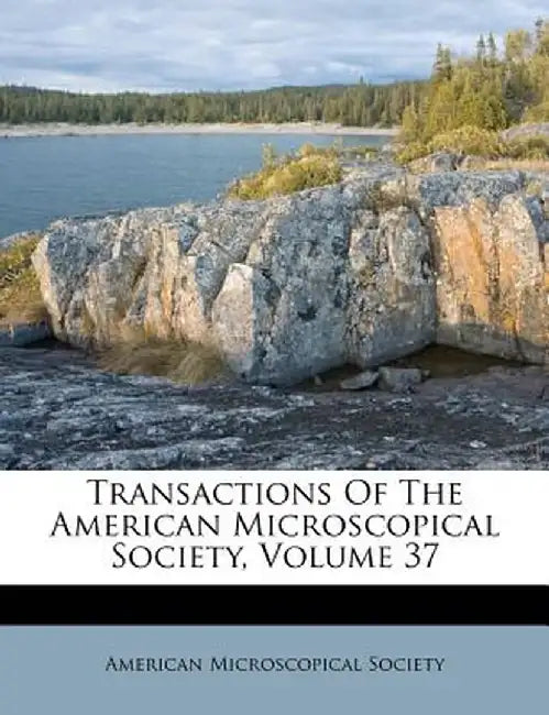 Transactions of the American Microscopical Society, Volume 37 by American Microscopical Society