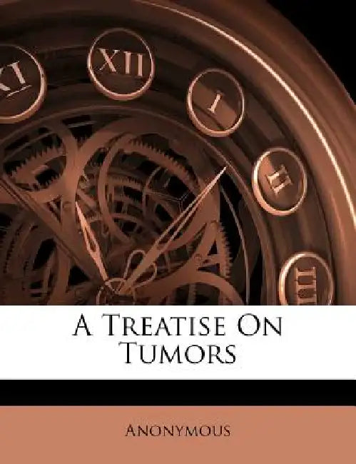 A Treatise On Tumors by Anonymous