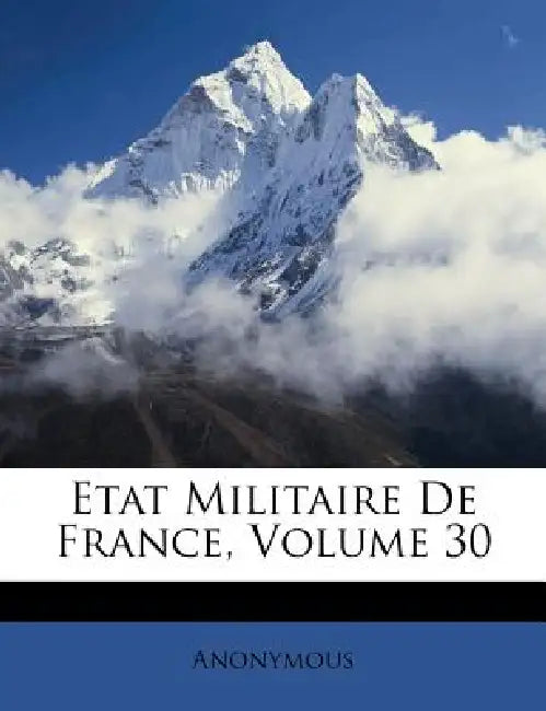 Etat Militaire De France; Volume 30 by Anonymous