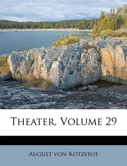 Theater, Volume 29 by August Von Kotzebue