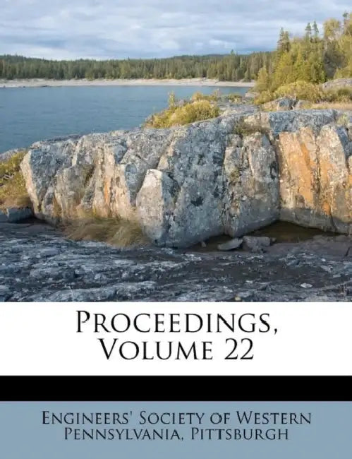 Proceedings, Volume 22 by Engineers' Society of Western Pennsylva