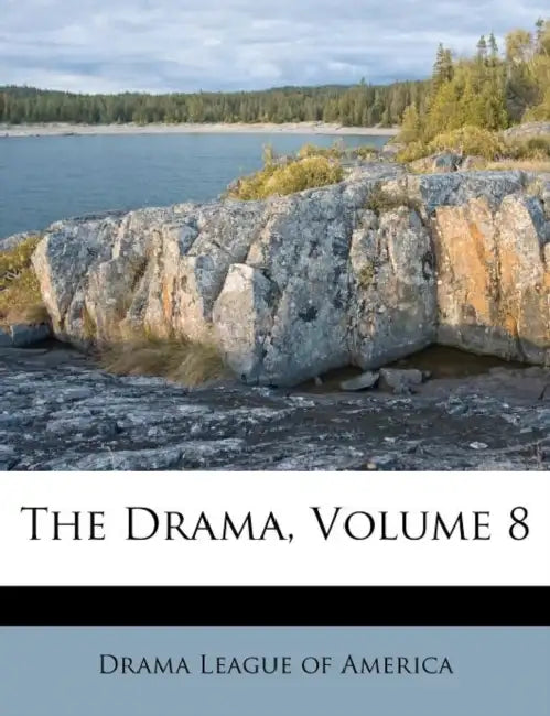 The Drama, Volume 8 by Drama League of America