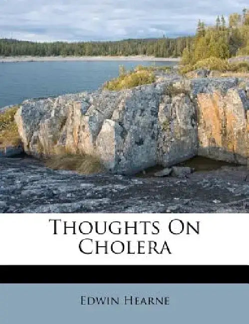 Thoughts on Cholera by Edwin Hearne