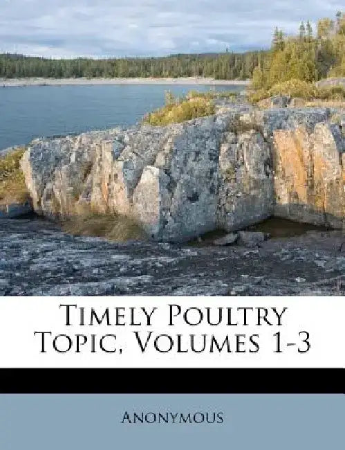 Timely Poultry Topic, Volumes 1-3 by Anonymous