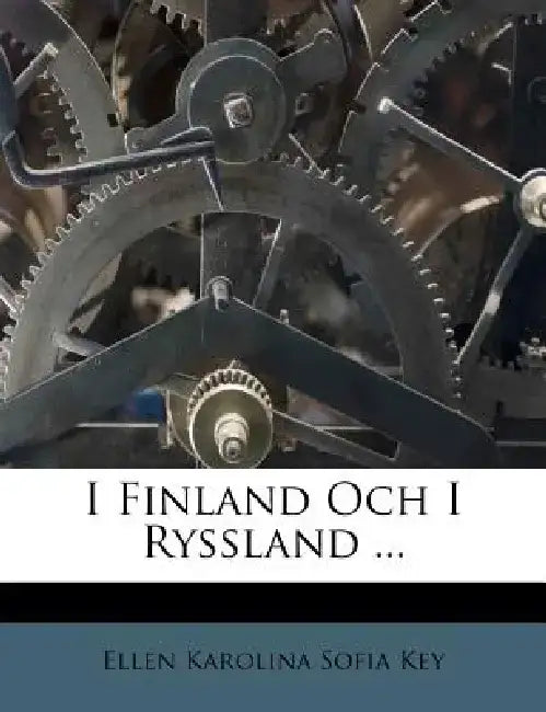 I Finland Och I Ryssland ... by Ellen Karolina Sofia Key
