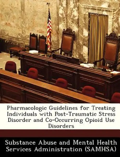 Pharmacologic Guidelines for Treating Individuals with Post-Traumatic Stress Disorder and Co-Occurring Opioid Use Disorders