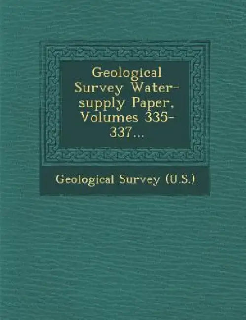 Geological Survey Water-supply Paper, Volumes 335-337... by US Geological Survey Library