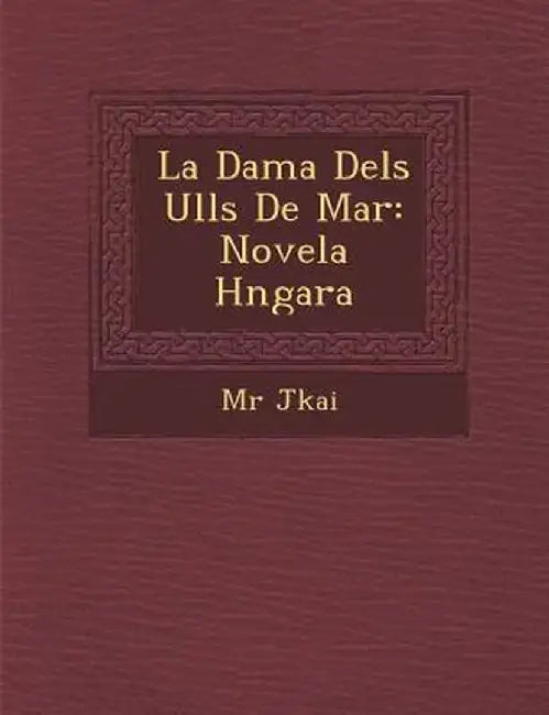 La Dama Dels Ulls de Mar: Novela H Ngara by M. R. J. Kai