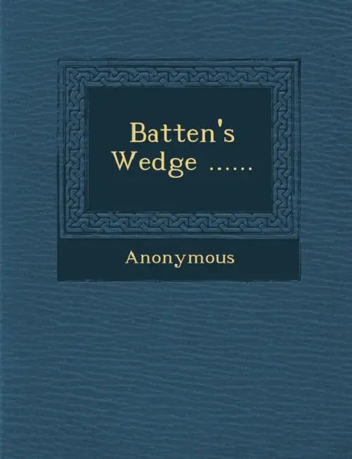 Batten's Wedge ...... by Anonymous