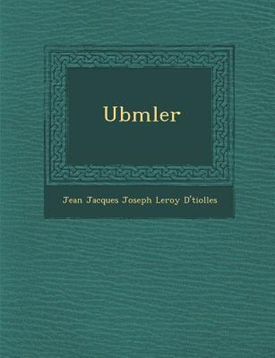 Ubmler by Jean Jacques Joseph Leroy D' Tiolles