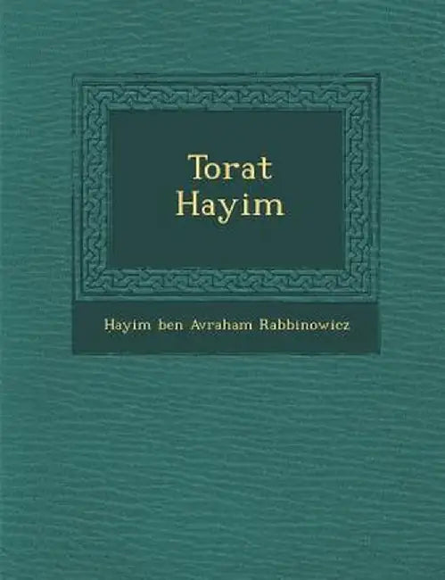 Torat Hayim by Ayim Ben Avraham Rabbinowicz