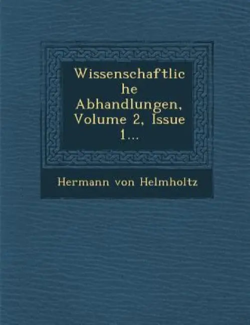 Wissenschaftliche Abhandlungen, Volume 2, Issue 1... by Hermann Von Helmholtz
