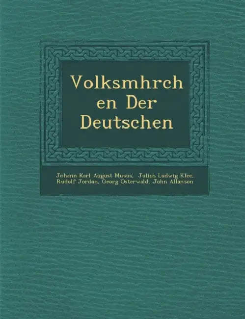 Volksm�hrchen Der Deutschen by Johann Karl August Mus�us, Julius Ludwig Klee, Rudolf Jordan