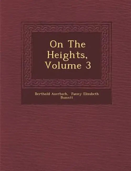 On the Heights, Volume 3 by Berthold Auerbach