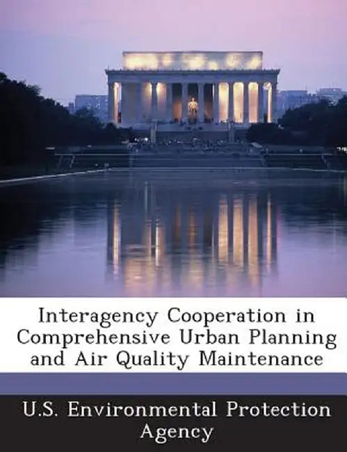 Interagency Cooperation in Comprehensive Urban Planning and Air Quality Maintenance by U S Environmental Protection Agency