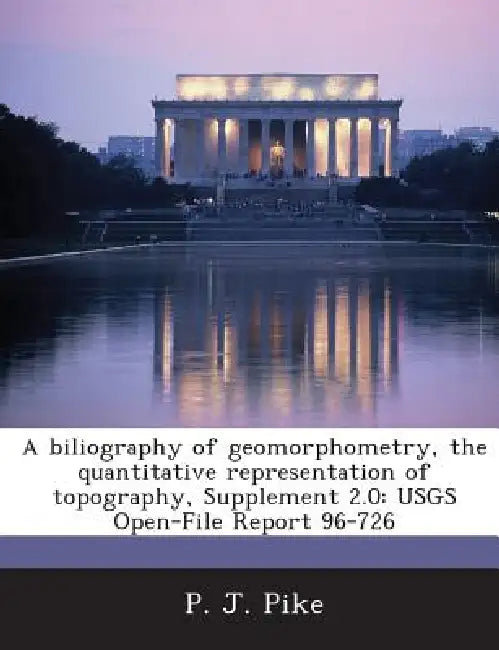 A biliography of geomorphometry, the quantitative representation of topography, Supplement 2.0: USGS Open-File Report 96-726 by P. J. Pike