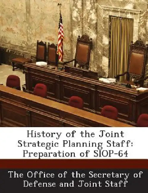 History of the Joint Strategic Planning Staff: Preparation of Siop-64 by The Office of the Secretary of Defense a