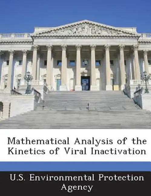 Mathematical Analysis of the Kinetics of Viral Inactivation by U S Environmental Protection Agency
