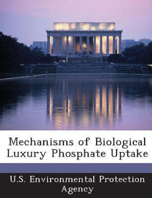Mechanisms of Biological Luxury Phosphate Uptake by U S Environmental Protection Agency