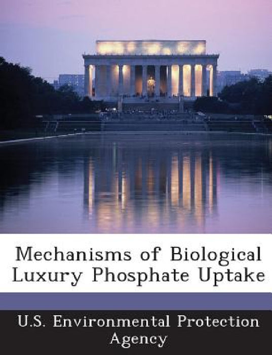 Mechanisms of Biological Luxury Phosphate Uptake by U S Environmental Protection Agency