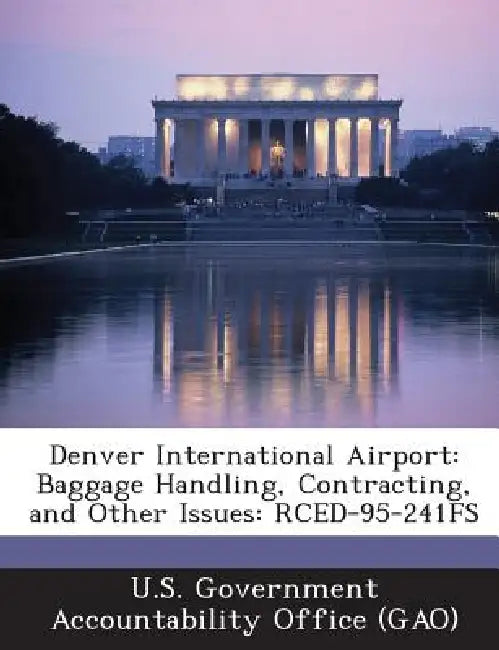 Denver International Airport: Baggage Handling, Contracting, and Other Issues: Rced-95-241fs by U. S. Government Accountability Office (