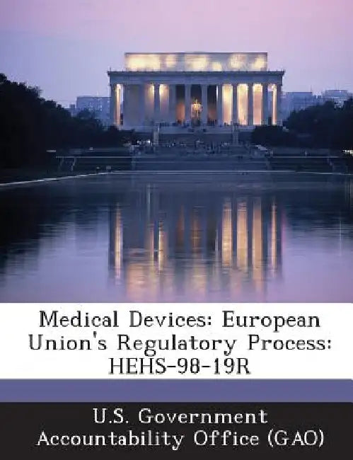 Medical Devices: European Union's Regulatory Process: HEHS-98-19R by U. S. Government Accountability Office (