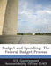 Budget and Spending: The Federal Budget Process by U. S. Government Accountability Office (