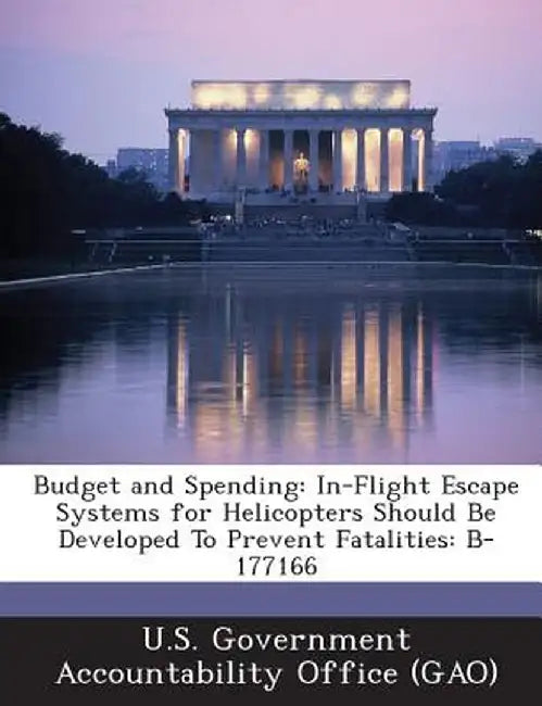 Budget and Spending: In-Flight Escape Systems for Helicopters Should Be Developed to Prevent Fatalities: B-177166 by U. S. Government Accountability Office (