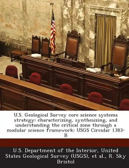 U.S. Geological Survey Core Science Systems Strategy: Characterizing, Synthesizing, and Understanding the Critical Zone Through a Modular Science Fram by R. Sky Bristol