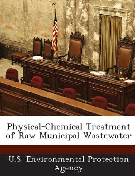 Physical-Chemical Treatment of Raw Municipal Wastewater by U S Environmental Protection Agency