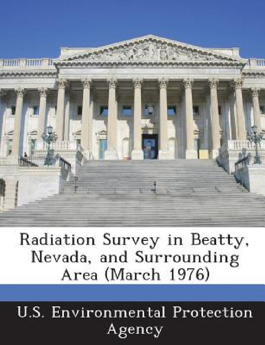 Radiation Survey in Beatty, Nevada, and Surrounding Area (March 1976) by U S Environmental Protection Agency