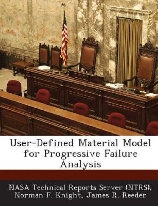 User-Defined Material Model for Progressive Failure Analysis by Nasa Technical Reports Server (Ntrs), Norman F. Knight, James R. Reeder