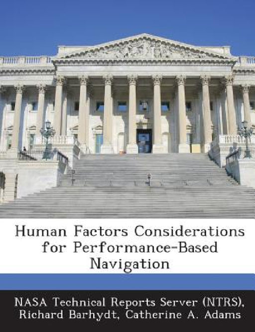 Human Factors Considerations for Performance-Based Navigation by Nasa Technical Reports Server (Ntrs), Richard Barhydt, Catherine a. Adams