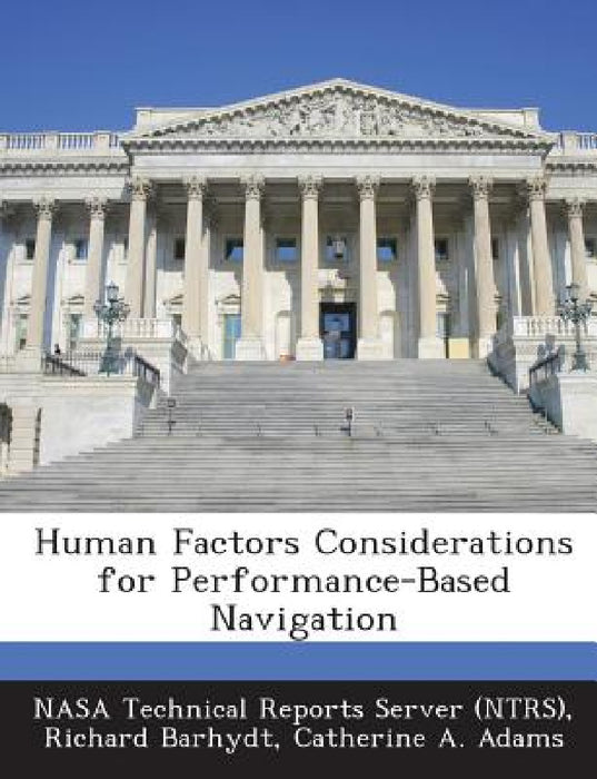 Human Factors Considerations for Performance-Based Navigation by Nasa Technical Reports Server (Ntrs), Richard Barhydt, Catherine a. Adams