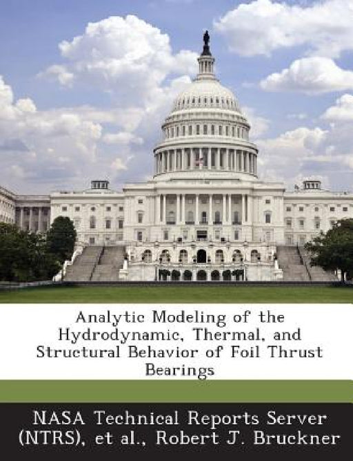 Analytic Modeling of the Hydrodynamic, Thermal, and Structural Behavior of Foil Thrust Bearings by Nasa Technical Reports Server (Ntrs), Et Al, Robert J. Bruckner