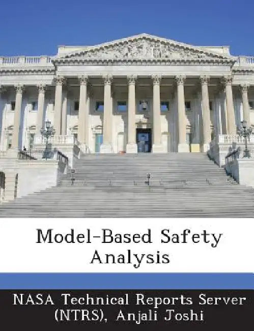 Model-Based Safety Analysis by Nasa Technical Reports Server (Ntrs), Anjali Joshi