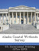 Alaska Coastal Wetlands Survey by U. S. Government Printing Office (Gpo)