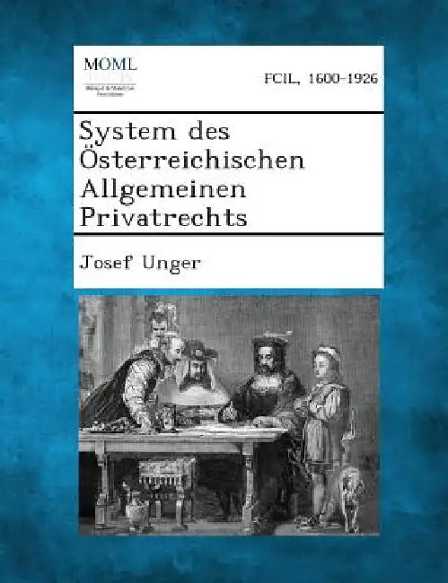 System des Österreichischen Allgemeinen Privatrechts, Volume I by Josef Unger