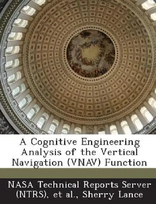 A Cognitive Engineering Analysis of the Vertical Navigation (VNAV) Function by Nasa Technical Reports Server (Ntrs), Et Al, Sherry Lance