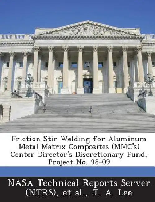 Friction Stir Welding for Aluminum Metal Matrix Composites (MMC's) Center Director's Discretionary Fund, Project No. 98-09 by Nasa Technical Reports Server (Ntrs), Et Al, J. a. Lee