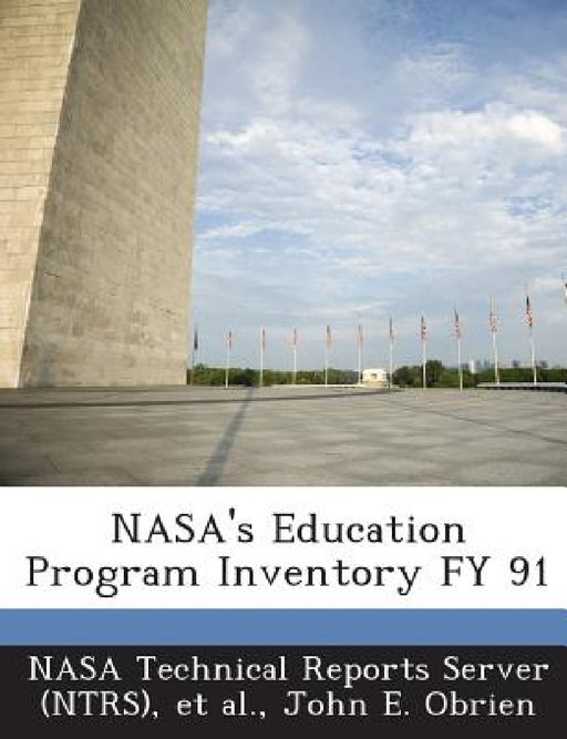 NASA's Education Program Inventory FY 91 by Nasa Technical Reports Server (Ntrs), Et Al, John E. Obrien