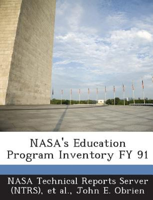 NASA's Education Program Inventory FY 91 by Nasa Technical Reports Server (Ntrs), Et Al, John E. Obrien