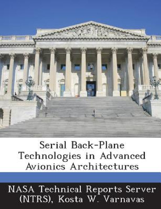 Serial Back-Plane Technologies in Advanced Avionics Architectures by Nasa Technical Reports Server (Ntrs), Kosta W. Varnavas