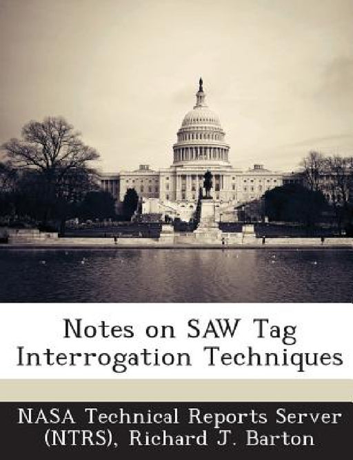Notes on SAW Tag Interrogation Techniques by Nasa Technical Reports Server (Ntrs), Richard J. Barton