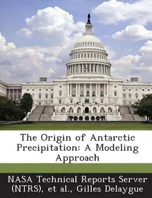 The Origin of Antarctic Precipitation: A Modeling Approach by Gilles Delaygue